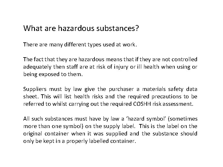 What are hazardous substances? There are many different types used at work. The fact