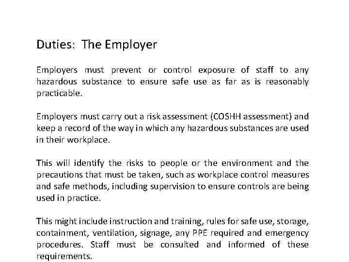 Duties: The Employers must prevent or control exposure of staff to any hazardous substance