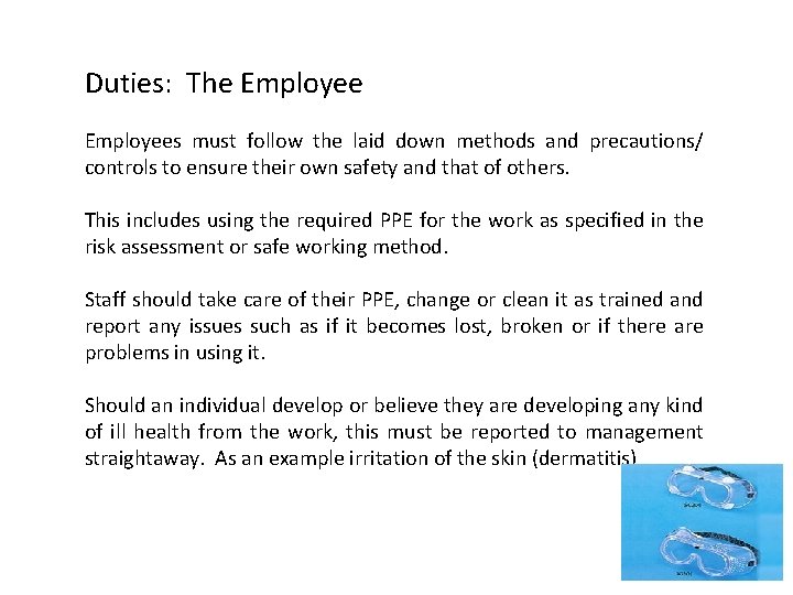 Duties: The Employees must follow the laid down methods and precautions/ controls to ensure