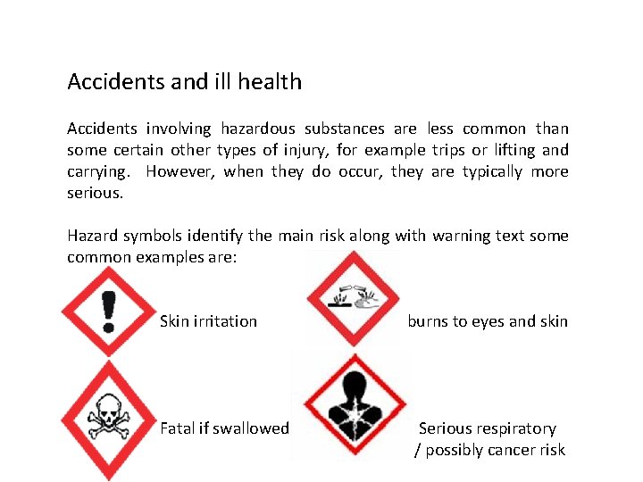 Accidents and ill health Accidents involving hazardous substances are less common than some certain