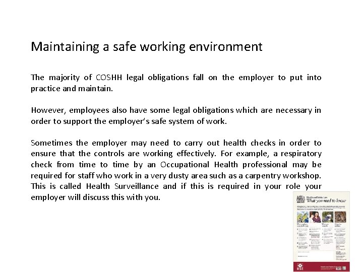Maintaining a safe working environment The majority of COSHH legal obligations fall on the