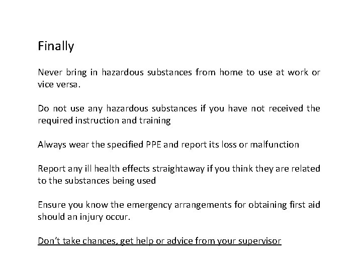 Finally Never bring in hazardous substances from home to use at work or vice