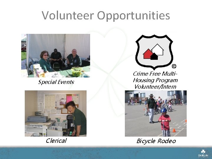 Volunteer Opportunities Special Events Crime Free Multi. Housing Program Volunteer/Intern Clerical Bicycle Rodeo 