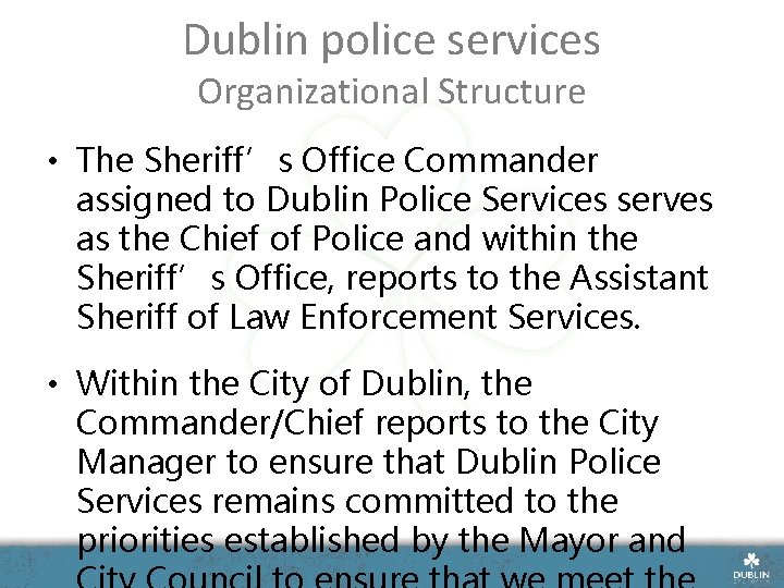 Dublin police services Organizational Structure • The Sheriff’s Office Commander assigned to Dublin Police