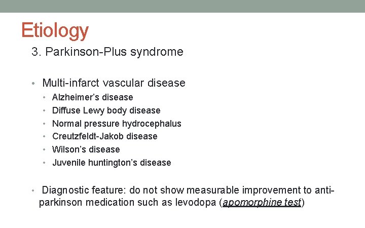 Etiology 3. Parkinson-Plus syndrome • Multi-infarct vascular disease • Alzheimer’s disease • Diffuse Lewy
