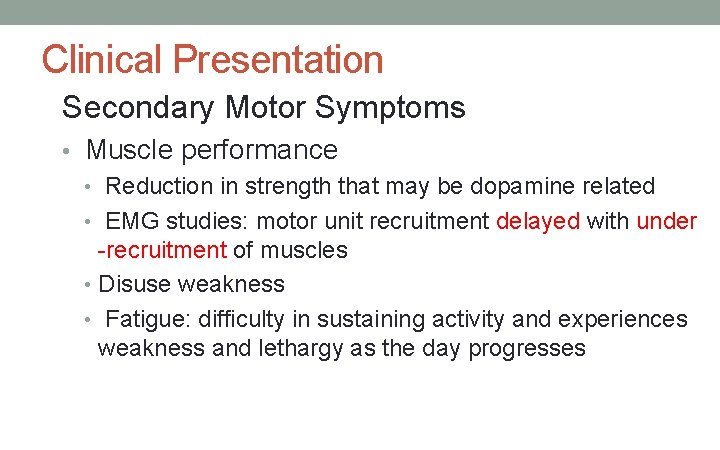 Clinical Presentation Secondary Motor Symptoms • Muscle performance • Reduction in strength that may