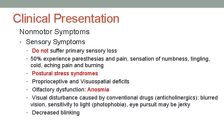Clinical Presentation Nonmotor Symptoms • Sensory Symptoms • Do not suffer primary sensory loss