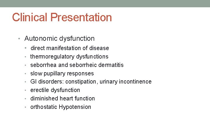Clinical Presentation • Autonomic dysfunction • direct manifestation of disease • thermoregulatory dysfunctions •