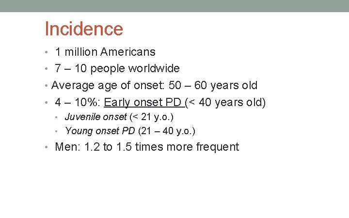 Incidence • 1 million Americans • 7 – 10 people worldwide • Average of