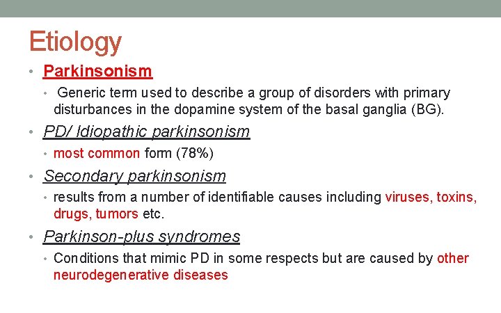 Etiology • Parkinsonism • Generic term used to describe a group of disorders with