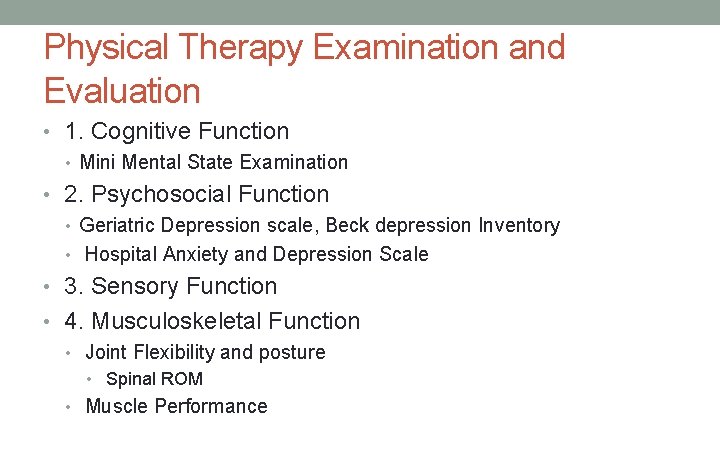 Physical Therapy Examination and Evaluation • 1. Cognitive Function • Mini Mental State Examination