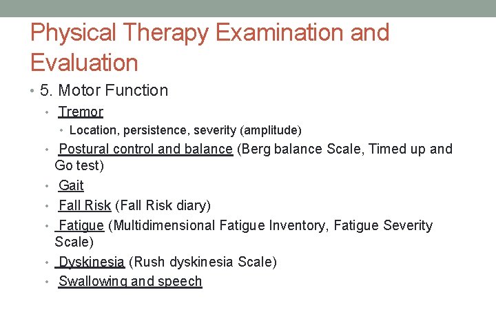 Physical Therapy Examination and Evaluation • 5. Motor Function • Tremor • Location, persistence,