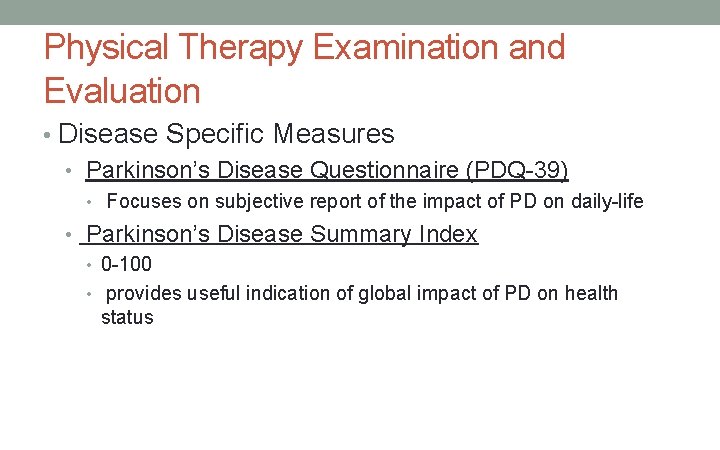 Physical Therapy Examination and Evaluation • Disease Specific Measures • Parkinson’s Disease Questionnaire (PDQ-39)
