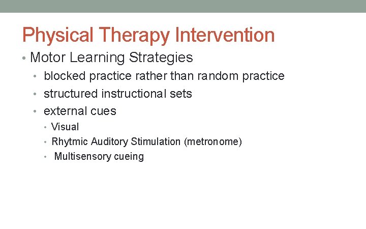 Physical Therapy Intervention • Motor Learning Strategies • blocked practice rather than random practice