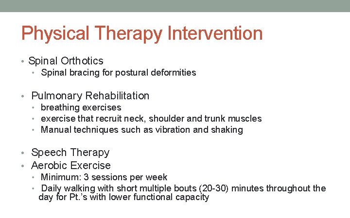 Physical Therapy Intervention • Spinal Orthotics • Spinal bracing for postural deformities • Pulmonary