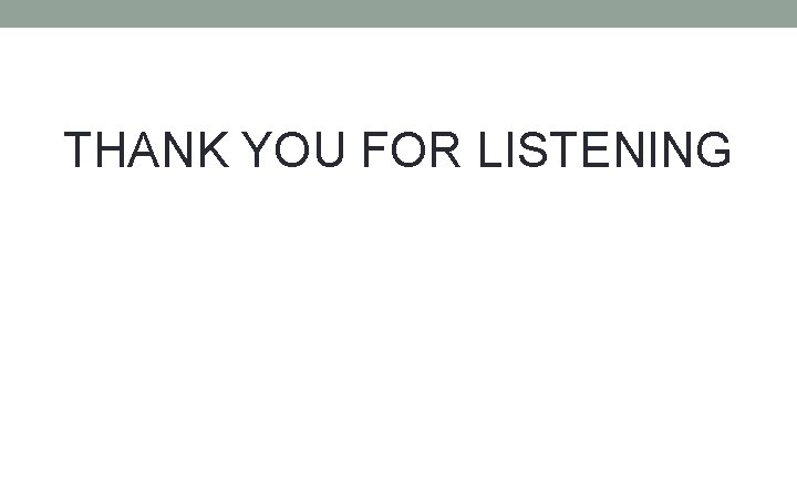 THANK YOU FOR LISTENING 