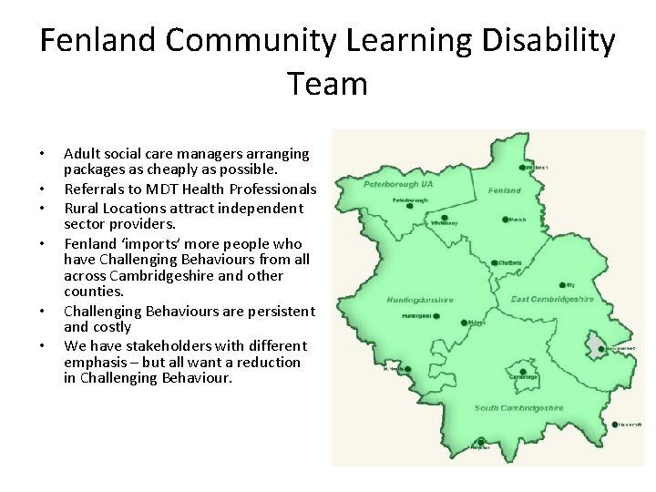 Fenland Community Learning Disability Team • • • Adult social care managers arranging packages