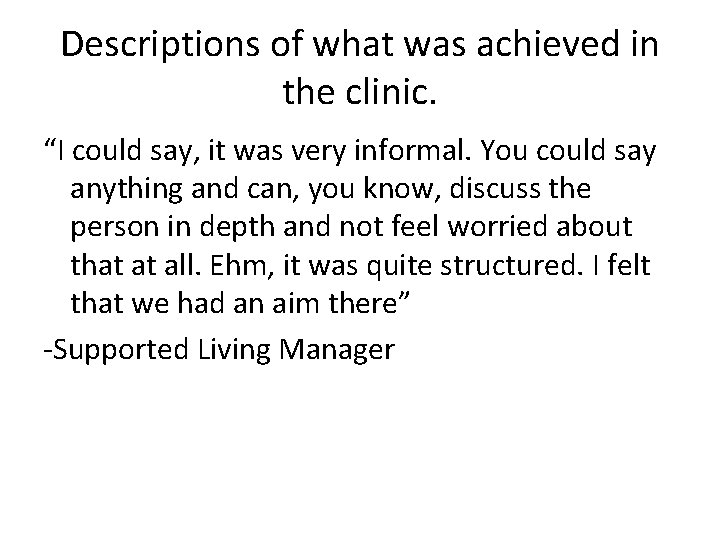 Descriptions of what was achieved in the clinic. “I could say, it was very