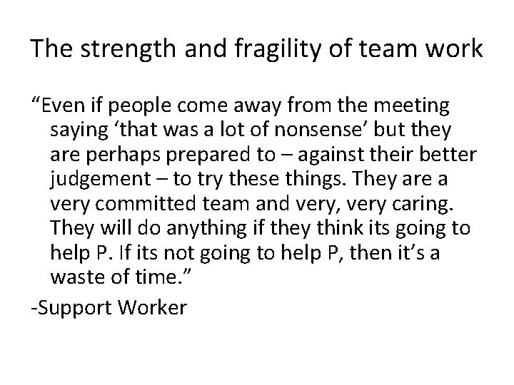 The strength and fragility of team work “Even if people come away from the