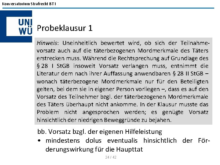 Konversatorium Strafrecht BT I Probeklausur 1 Hinweis: Uneinheitlich bewertet wird, ob sich der Teilnahmevorsatz