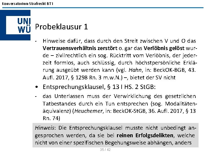 Konversatorium Strafrecht BT I Probeklausur 1 - Hinweise dafür, dass durch den Streit zwischen