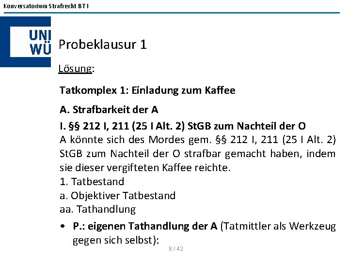 Konversatorium Strafrecht BT I Probeklausur 1 Lösung: Tatkomplex 1: Einladung zum Kaffee A. Strafbarkeit