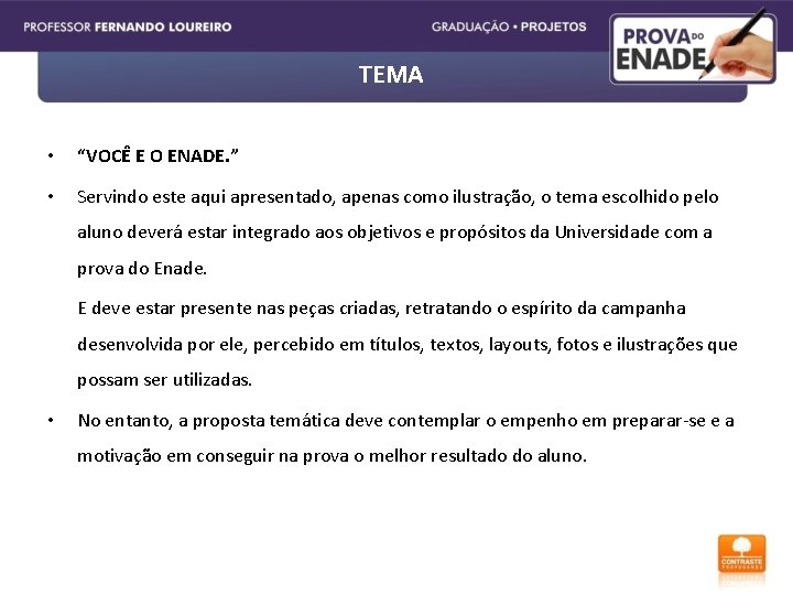 TEMA • “VOCÊ E O ENADE. ” • Servindo este aqui apresentado, apenas como