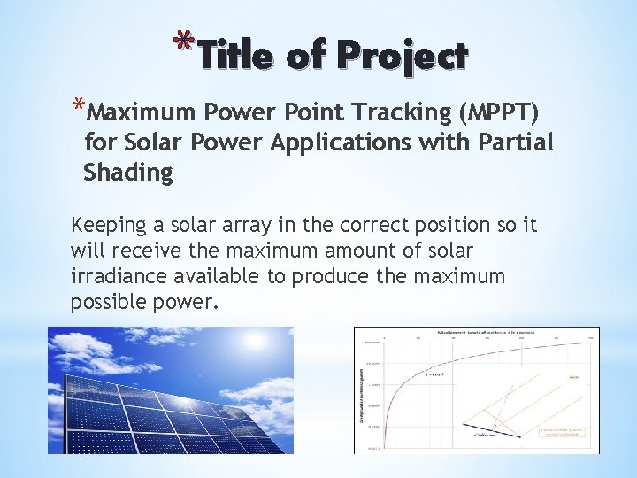 *Title of Project *Maximum Power Point Tracking (MPPT) for Solar Power Applications with Partial