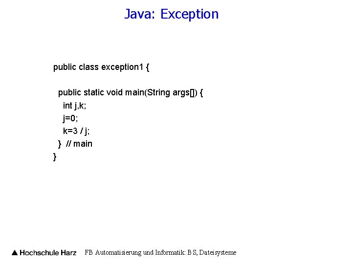 Java: Exception public class exception 1 { public static void main(String args[]) { int