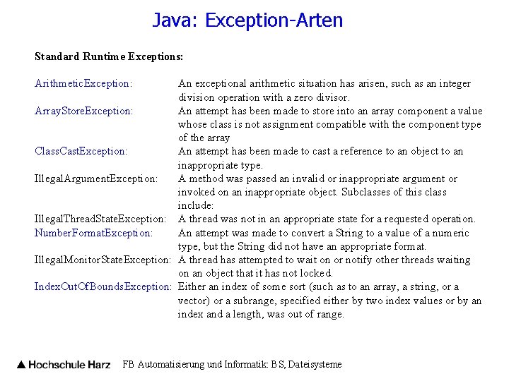 Java: Exception-Arten Standard Runtime Exceptions: Arithmetic. Exception: An exceptional arithmetic situation has arisen, such