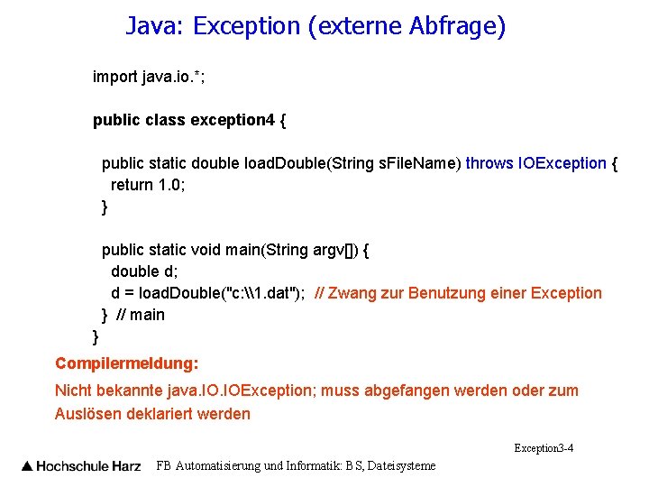 Java: Exception (externe Abfrage) import java. io. *; public class exception 4 { public