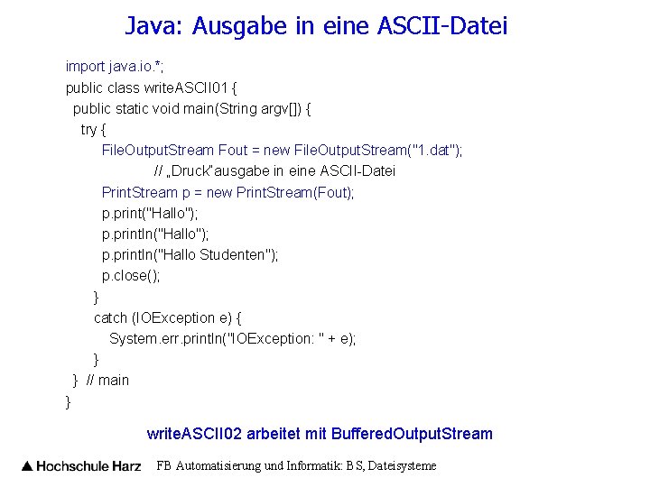 Java: Ausgabe in eine ASCII-Datei import java. io. *; public class write. ASCII 01