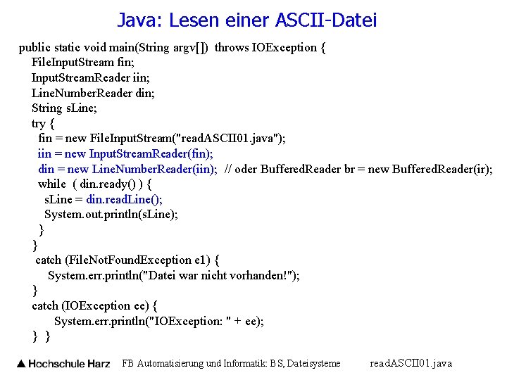 Java: Lesen einer ASCII-Datei public static void main(String argv[]) throws IOException { File. Input.