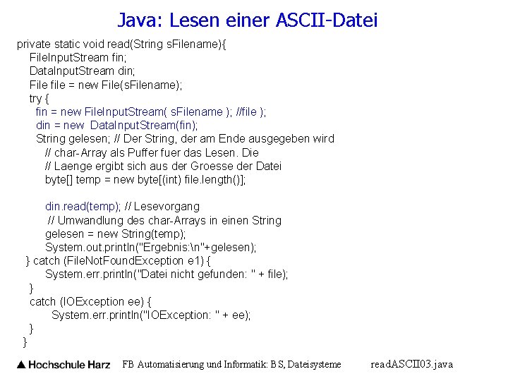 Java: Lesen einer ASCII-Datei private static void read(String s. Filename){ File. Input. Stream fin;