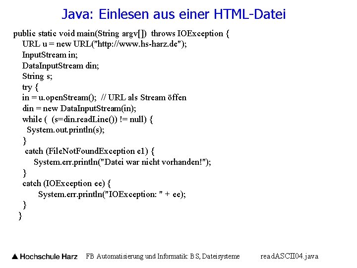 Java: Einlesen aus einer HTML-Datei public static void main(String argv[]) throws IOException { URL