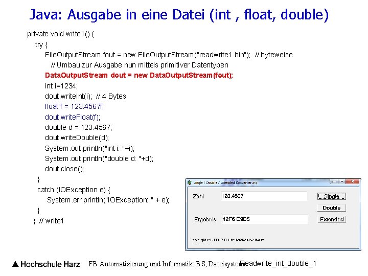 Java: Ausgabe in eine Datei (int , float, double) private void write 1() {