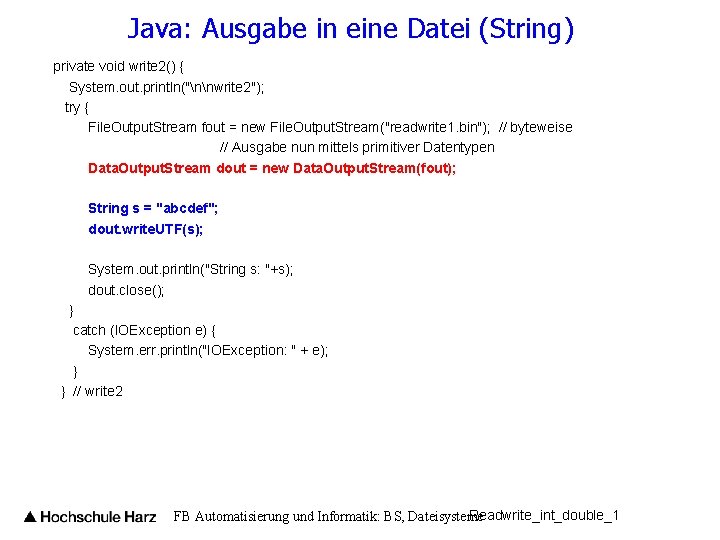 Java: Ausgabe in eine Datei (String) private void write 2() { System. out. println("nnwrite
