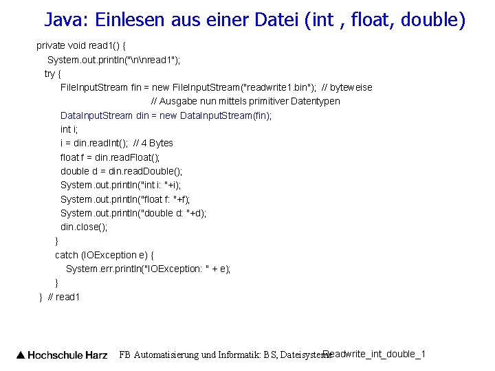 Java: Einlesen aus einer Datei (int , float, double) private void read 1() {