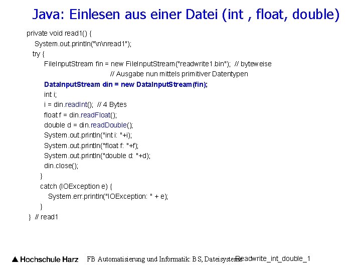 Java: Einlesen aus einer Datei (int , float, double) private void read 1() {