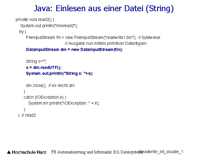 Java: Einlesen aus einer Datei (String) private void read 2() { System. out. println("nnread