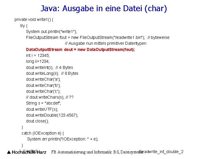 Java: Ausgabe in eine Datei (char) private void write 1() { try { System.