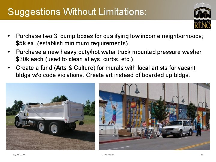 Suggestions Without Limitations: • Purchase two 3’ dump boxes for qualifying low income neighborhoods;