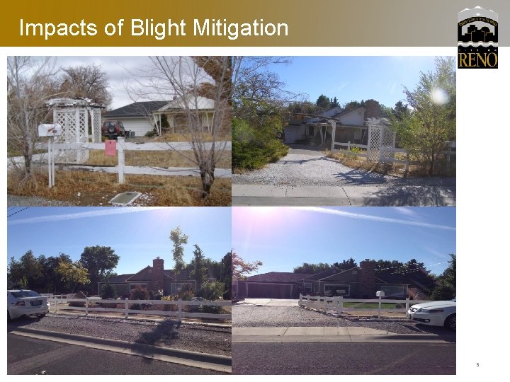 Impacts of Blight Mitigation 10/30/2020 City of Reno 5 