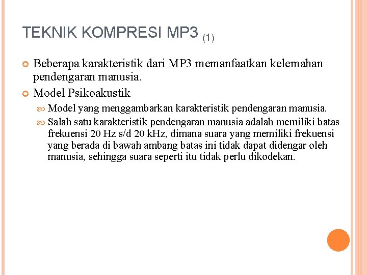 TEKNIK KOMPRESI MP 3 (1) Beberapa karakteristik dari MP 3 memanfaatkan kelemahan pendengaran manusia.