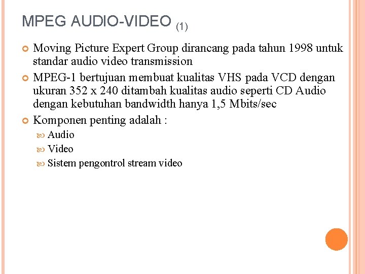 MPEG AUDIO-VIDEO (1) Moving Picture Expert Group dirancang pada tahun 1998 untuk standar audio