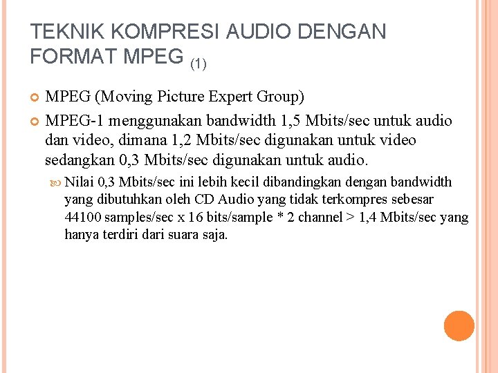 TEKNIK KOMPRESI AUDIO DENGAN FORMAT MPEG (1) MPEG (Moving Picture Expert Group) MPEG-1 menggunakan