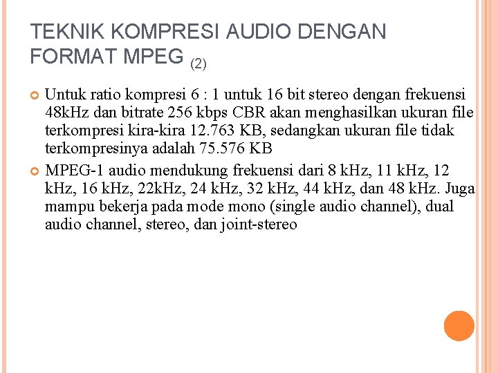 TEKNIK KOMPRESI AUDIO DENGAN FORMAT MPEG (2) Untuk ratio kompresi 6 : 1 untuk
