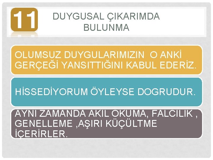 DUYGUSAL ÇIKARIMDA BULUNMA OLUMSUZ DUYGULARIMIZIN O ANKİ GERÇEĞİ YANSITTIĞINI KABUL EDERİZ. HİSSEDİYORUM ÖYLEYSE DOGRUDUR.