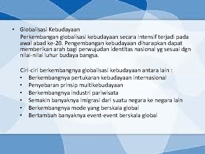  • Globalisasi Kebudayaan Perkembangan globalisasi kebudayaan secara intensif terjadi pada awal abad ke-20.