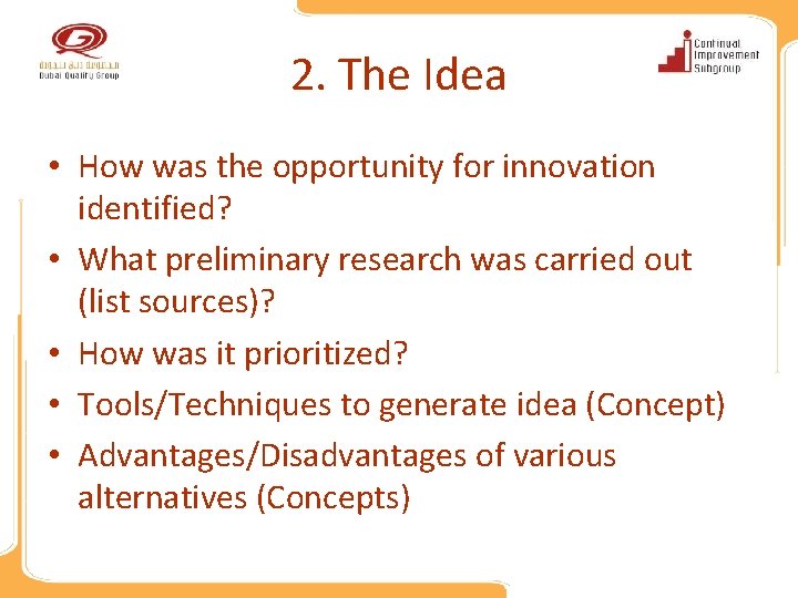 2. The Idea • How was the opportunity for innovation identified? • What preliminary